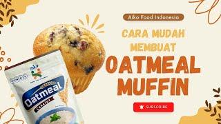 CARA MUDAH MEMBUAT MUFFIN OATMEAL AIKO | Untuk Menu Buka Puasa