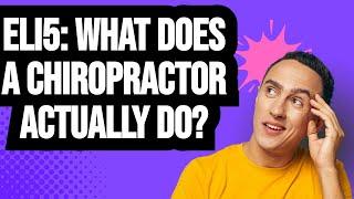 ELI5: What does a Chiropractor actually do? (r/explainlikeimfive)