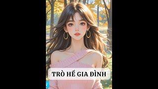 [FULL]  TRÒ HỀ GIA ĐÌNH || TRUYỆN AUDIO