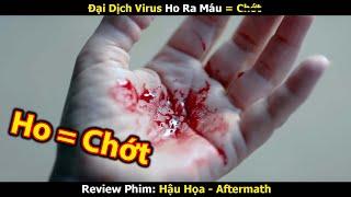 [Review Phim] Đại Dịch Virus Ai Ho Ra Má.u Chắc Chắn Đăng Xuất | Trùm Phim Review | Tóm Tắt Phim