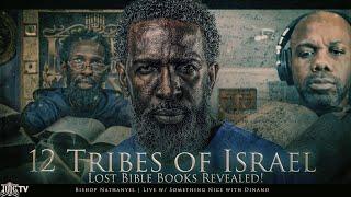 Bishop Nathanyel | Something Nice with Dinano | 12 Tribes of Israel & Lost Bible Books Revealed!