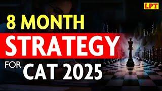 CAT 2025: 8 Month Master Plan | Step by Step Strategy for CAT 2025 Preparation