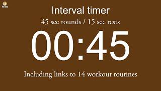 Interval timer - 45 sec rounds / 15 sec rests (including links to 14 workout routines)