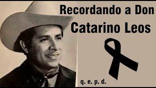 Recordando a Don Catarino Leos De Los Rancheritos Del Topo Chico q. e.  p. d.