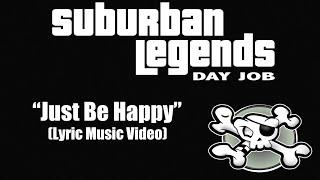 "Just Be Happy" Suburban Legends Day Job (Lyric Music Video)