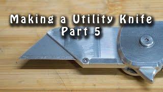 Making a Utility Knife - Part 5