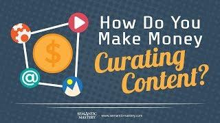 How Do You Make Money Curating Content?