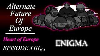 Alternate Future of Europe - Heart of Europe | Episode 13 - Enigma (ENDING C)