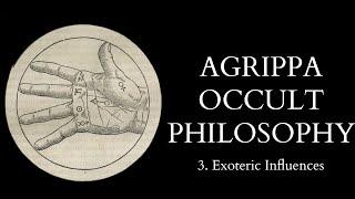 The Occult Philosophy of Cornelius Agrippa - 3 of 14 - Exoteric Influences