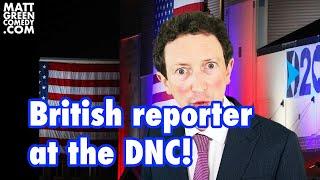 British reporter at the DNC!