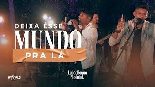 Lucas Roque e Gabriel - Deixa Esse Mundo Pra Lá (Clipe Oficial)