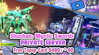 Shushan: Mystic Swords Mecha 3D Private Server -  Free 6480¥ * 40 TopUp card (only Gold)