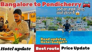 Bangalore to Pondicherry by Car | Hotel stay update|  Rooms Stay | All Route Details to Puducherry