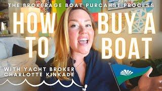 How to BUY A BOAT - The Brokerage Boat Purchase Process - with Yacht Broker, Charlotte Kinkade