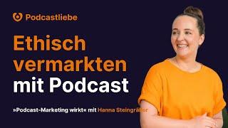 Ethisches Marketing mit dem eigenen Podcast - und zwar in jedem Unternehmen! | 148