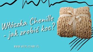 DIY jak zrobić koc z włóczki chenille? Koc pleciony na rękach