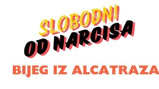 SLOBODNI OD NARCISA - Bijeg iz Alcatraza - PREVIEW