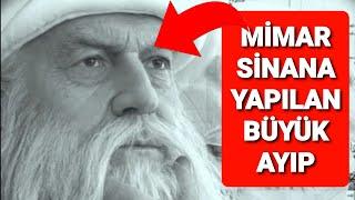 MİMAR SİNANA YAPILAN BÜYÜK AYIP