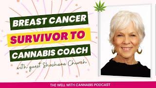 Breast Cancer to Cannabis Coach: How this Physician Assistant Found Relief with Shoshana Church