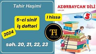 Azərbaycan dili 5-ci sinif iş dəftəri 2024 "Biliridim ki, gələcəksən" səh. 20-23 Tahir Haşimi