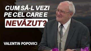 Valentin Popovici - Cum să-L vezi pe Cel care este nevăzut? | PREDICĂ 2024