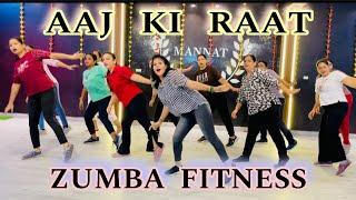 Aaj ki Raat Zumba fitness dance video || Trending song Aaj ki Raat || Choreography Mannat dance