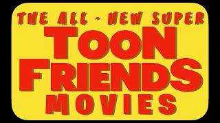 The All New Super Toon Friends Movies Intro