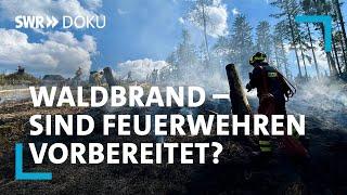 Risiko Waldbrand - Wie gut sind unsere Feuerwehren vorbereitet? | SWR Doku