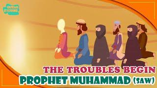 Prophet Muhammed (SAW) Stories | The Troubles Begin | Quran Stories | Ramadan | Islamic Video #quran