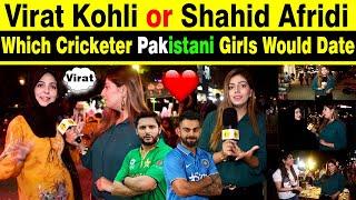 VIRAT KOHLI OR SHAHID AFRIDI | Which Cricketer Pakistani Girls Would Date | PAKISTAN ON VIRAT KOHLI