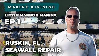 Ruskin, FL Seawall Repair at Little Harbor Marina EP1