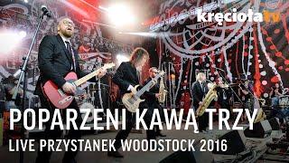 Poparzeni Kawą Trzy LIVE Przystanek Woodstock 2016 (CAŁY KONCERT)