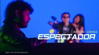 Arturo Gómez - Espectador (Video oficial)