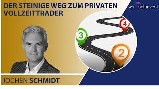 Der steinige Weg zum privaten Vollzeittrader mit Jochen Schmidt