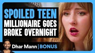 SPOILED TEEN MILLIONAIRE Goes BROKE OVERNIGHT | Dhar Mann Bonus!