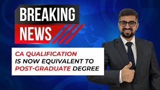 Good NEWS | CA Students and Chartered Accountants | CA Qualification is Now Equivalent To PG Degree