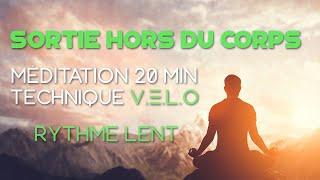 Sortie hors du corps méditation : technique V.E.L.O Rythme lent