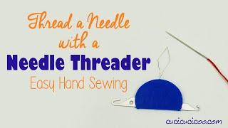 How to Thread a Needle for Hand Sewing with a Needle Threader