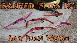 BANNED Flies 101: San Juan Worm and Squirmy Wormy