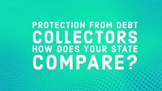 Protection from debt collectors - How does your state compare?