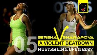 Serena Williams vs Maria Sharapova - Match 05 - A Violent Beatdown, Aus 2007 Final