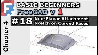 FreeCAD Curved Surface/ Non Planar Sketch Attachment | Basic Beginners FreeCAD v1.0  Lesson 18