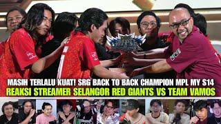 SRG BACK TO BACK CHAMPIONS!! REAKSI STREAMER SELANGOR RED GIANTS VS TEAM VAMOS