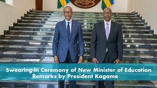 Swearing-in Ceremony of New Minister of Education | Remarks by President Kagame