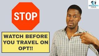 Traveling on OPT or STEM OPT (What You Must Know!!)