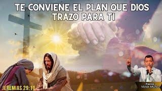 TE CONVIENE EL PLAN QUE DIOS TRAZO PARA TI: PASTOR VICTOR MUNOZ