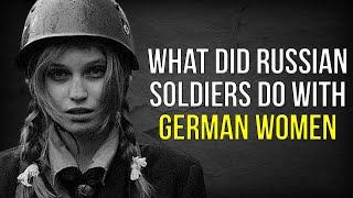 What did Russian Soldiers do with German Women