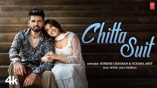 Chitta Suit (Official Music Video): Uchana Amit, Akshara Singh | Sunidhi Chauhan | Hiten | Dilwala