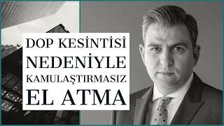 DOP  KESİNTİSİ NEDENİYLE KAMULAŞTIRMASIZ EL ATMA TAZMİNATI