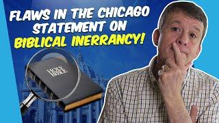 Why I Think the Chicago Statement on Biblical Inerrancy Is Wrong